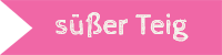 s&uuml;&szlig;er Teig